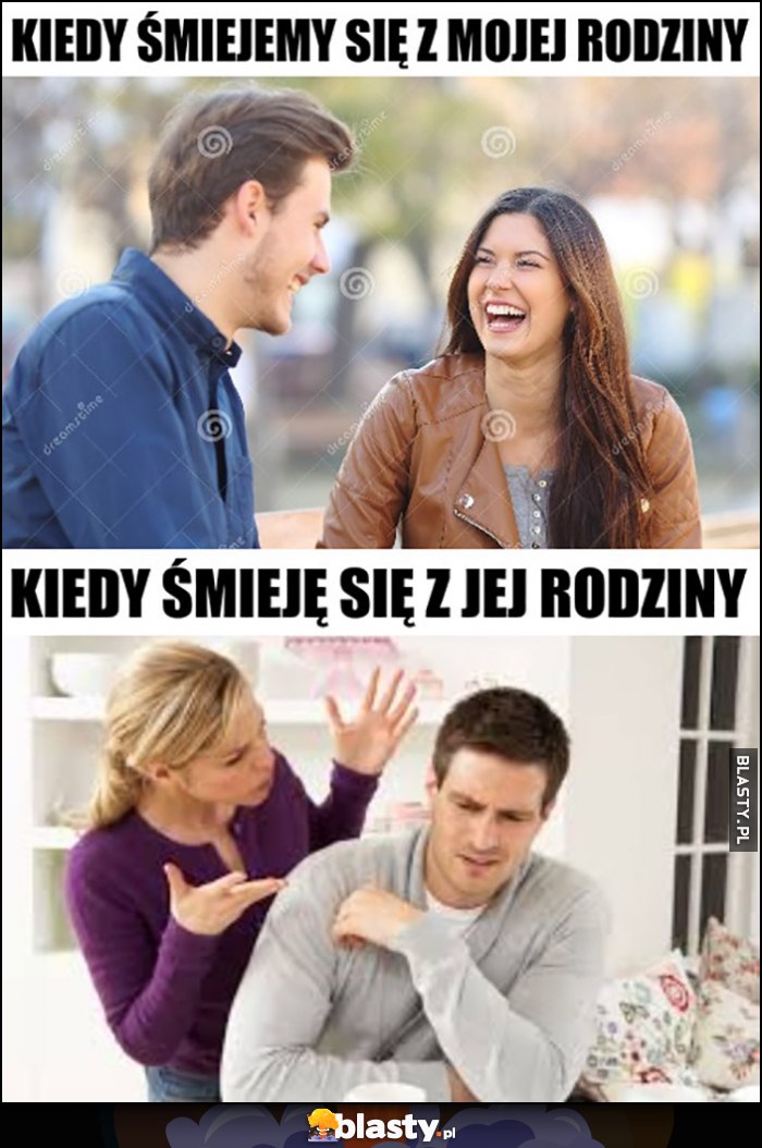 Kiedy śmiejemy się z mojej rodziny vs kiedy śmieję się z jej rodziny