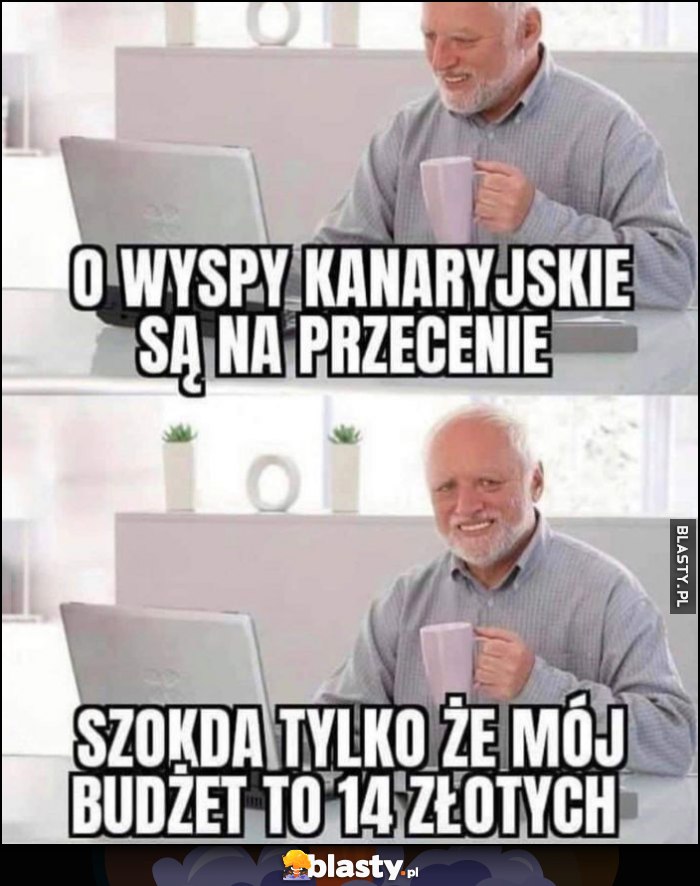 O Wyspy Kanaryjskie są na przecenie, szkoda tylko że mój budżet to 14 złotych dziwny pan ze stocku