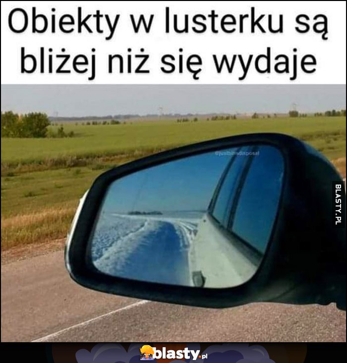 Obiekty w lusterku są bliżej niż się wydaje zima