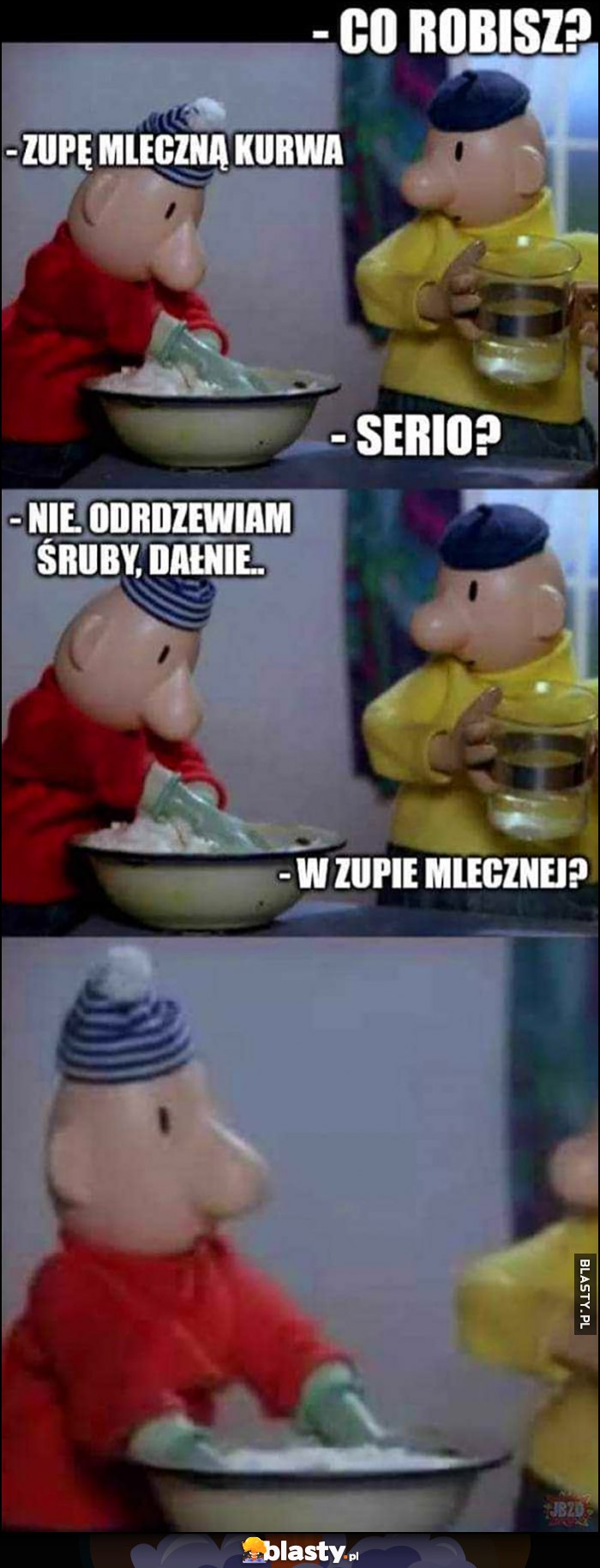 Bajka Sąsiedzi: co robisz, zupę mleczną, serio? Nie, odrdzewiam śruby, w zupie mlecznej?