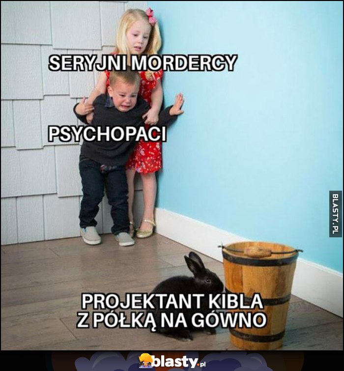 Seryjni mordercy, psychopaci boją się królika zająca: projektant kibla z półką na gówno