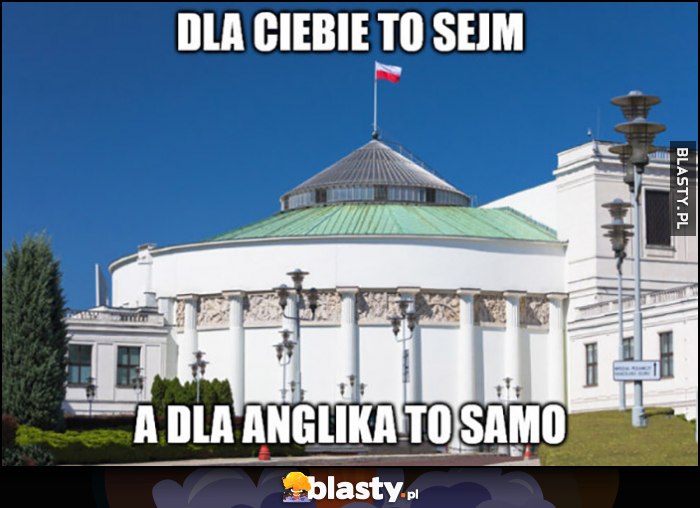 Dla Ciebie to sejm, a dla Anglika to samo