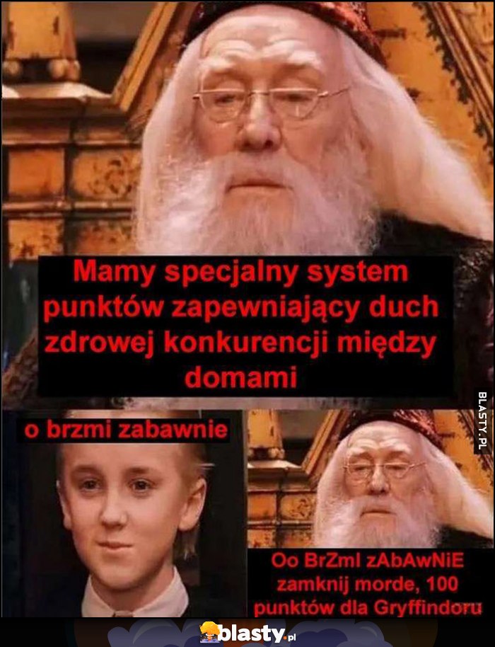 Harry Potter: Dumbledore mamy specjalny system punktów zapewniający duch zdrowej konkurencji między domami, brzmi zabawnie, zamknij mordę 100 punktów dla Gryffindoru