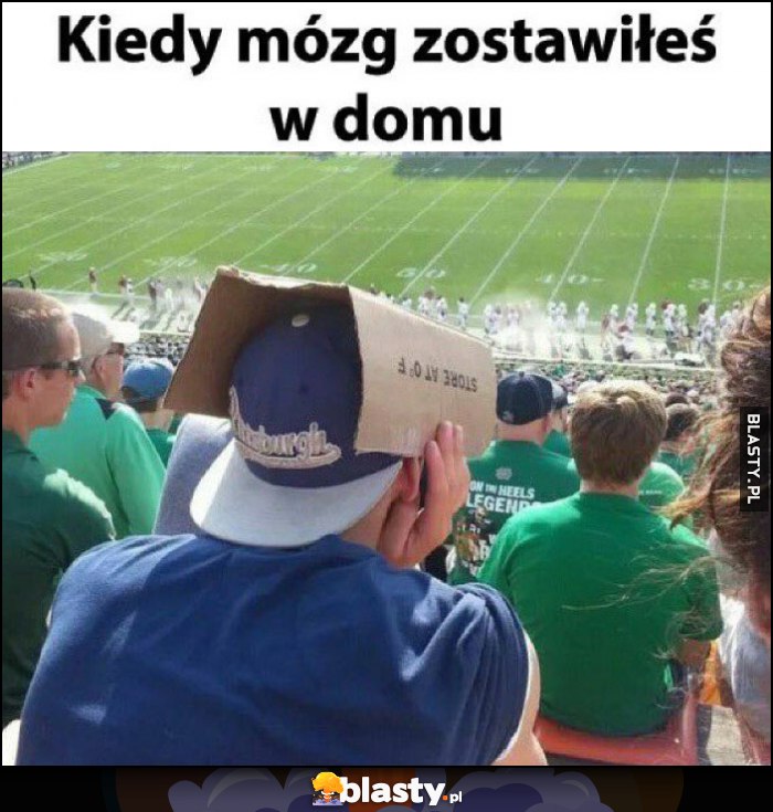 Kiedy mózg zostawiłeś w domu zakrywa oczy kartonem a ma czapkę z daszkiem