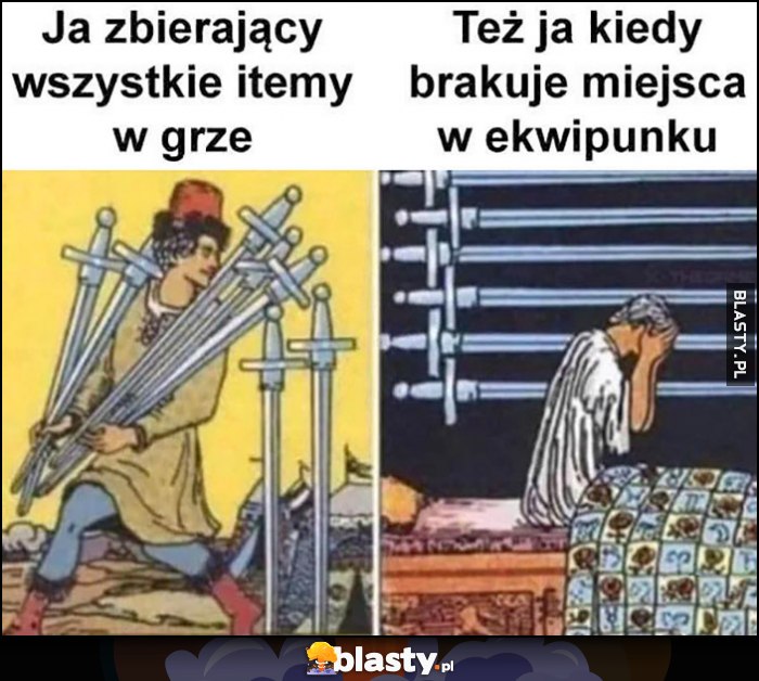 Ja zbierający wszystkie itemy w grze vs też ja kiedy brakuje miejsca w ekwipunku