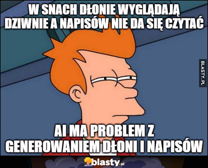 W snach dlonie wyglądają dziwnie a napisów nie da się czytać, AI ma problem z generowaniem dłoni i napisów