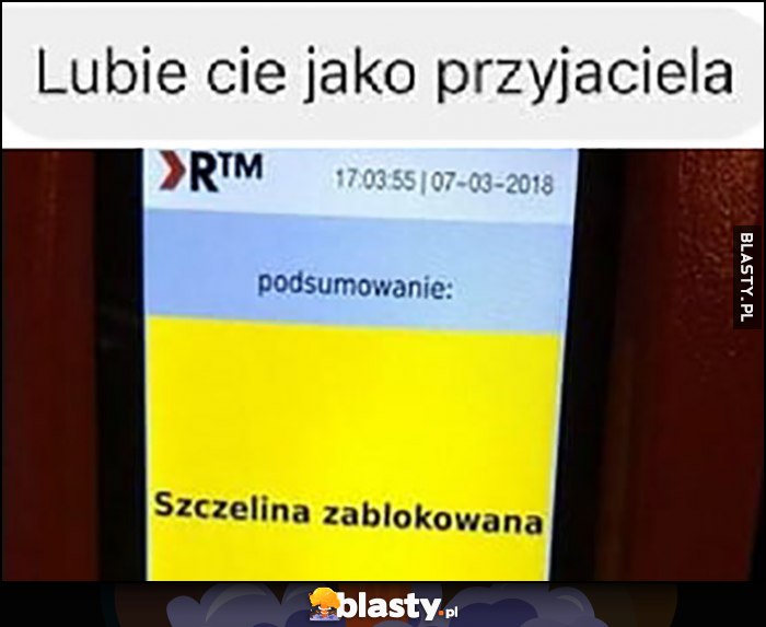 Lubie Cię jako przyjaciela, napis w pociągu: szczelina zablokowana