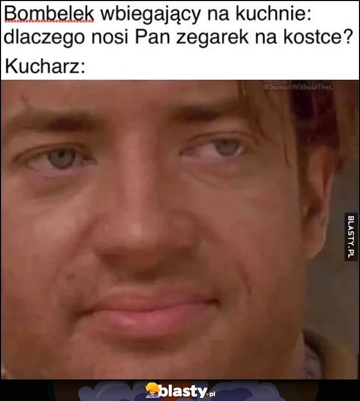 Bombelek wbiegający na kuchnię: dlaczego nosi Pan zegarek na kostce? Reakcja kucharza