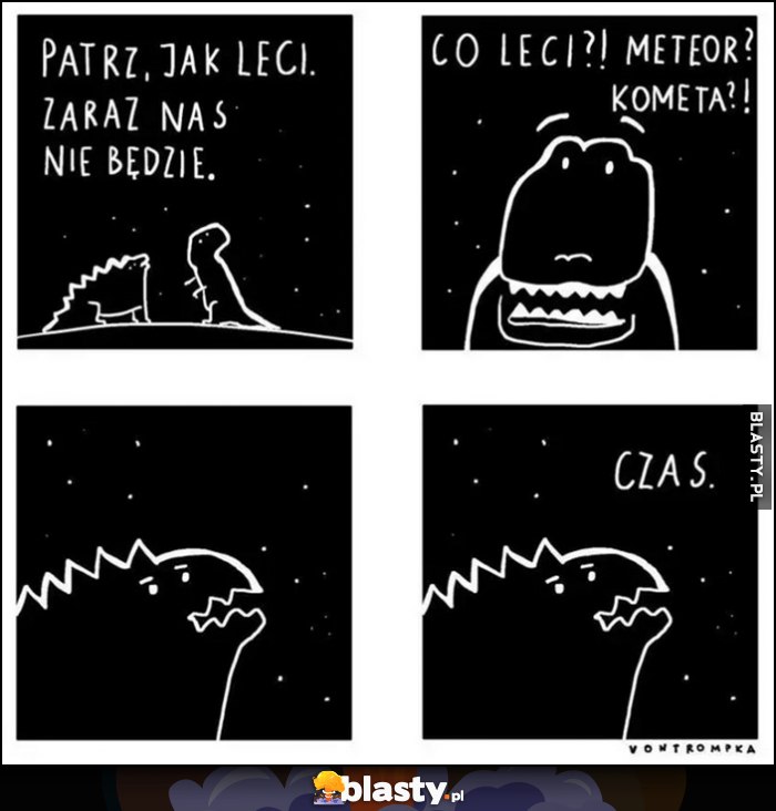 Dinozaury: patrz jak leci, zaraz nas nie będzie. Co leci? Meteor? Kometa? Czas