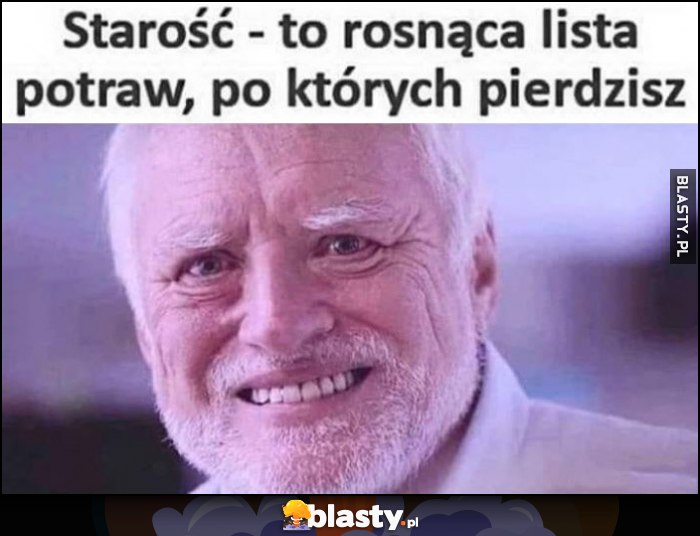 Starość - to rosnąca lista potraw, po których pierdzisz