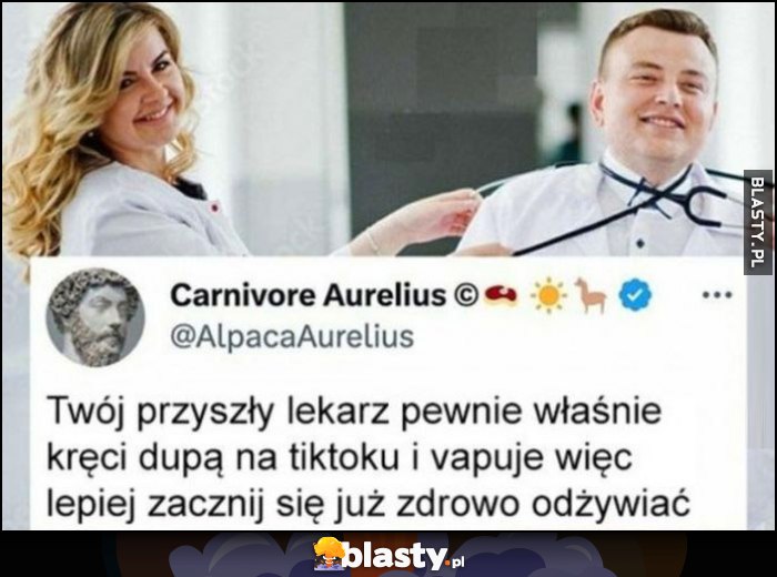 Twój przyszły lekarz pewnie właśnie kręci dupą na tiktoku i vapuje więc lepiej zacznij się już zdrowo odżywiać