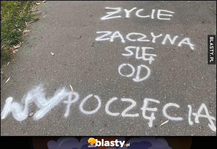 Życie zaczyna się od (wy)poczęcia napis na ulicy jezdni dopisek