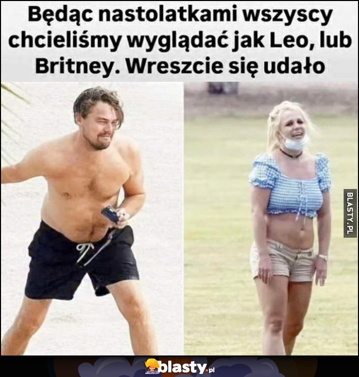 Będąc nastolatkami wszyscy chcieliśmy wyglądać jak Leonardo DiCaprio albo Britney Spears, wreszcie się udało