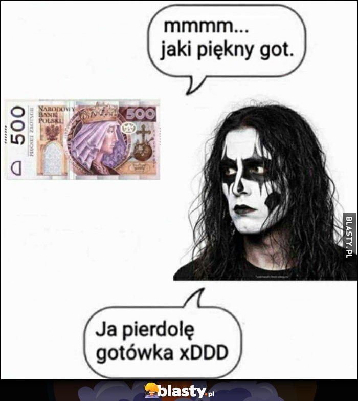 Mmm jaki piękny got, ja pierdzielę gotówka