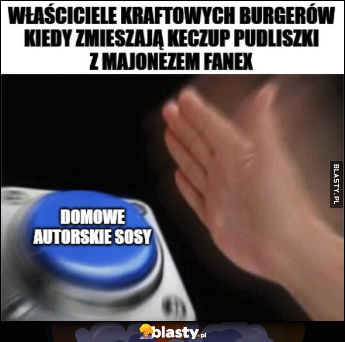 Właściciele kraftowych burgerów kiedy zmieszają keczup Pudliszki z majonezem Fanex: domowe autorskie sosy przycisk Właściciele kraftowych burgerów kiedy zmieszają keczup Pudliszki z majonezem Fanex: domowe autorskie sosy przycisk