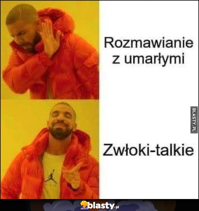 Rozmawianie z umarłymi, Drake woli zwłoki-talkie Rozmawianie z umarłymi, Drake woli zwłoki-talkie