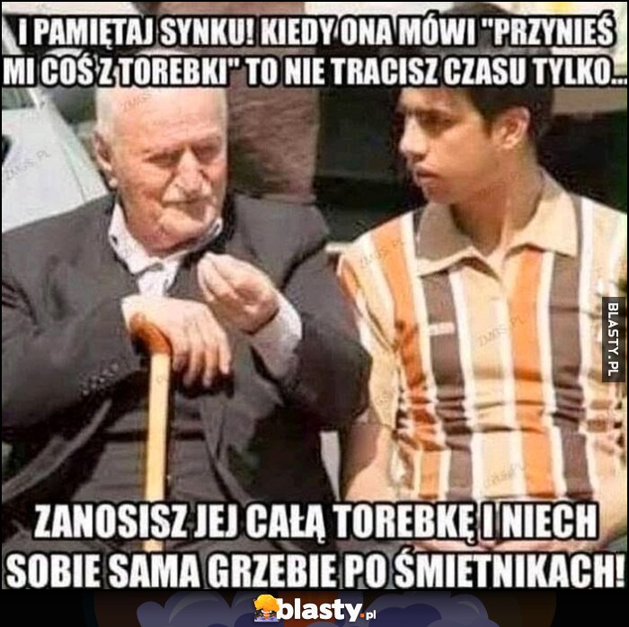 Pamiętaj synku: kiedy ona mówi 