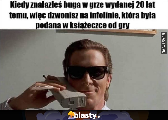 Kiedy znalazłeś buga w grze wydanej 20 lat temu, więc dzwonisz na infolinię, która była podana w kiążeczce do gry American Psycho