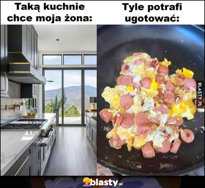 Taką kuchnię chce moja żona vs tyle potrafi ugotować Taką kuchnię chce moja żona vs tyle potrafi ugotować