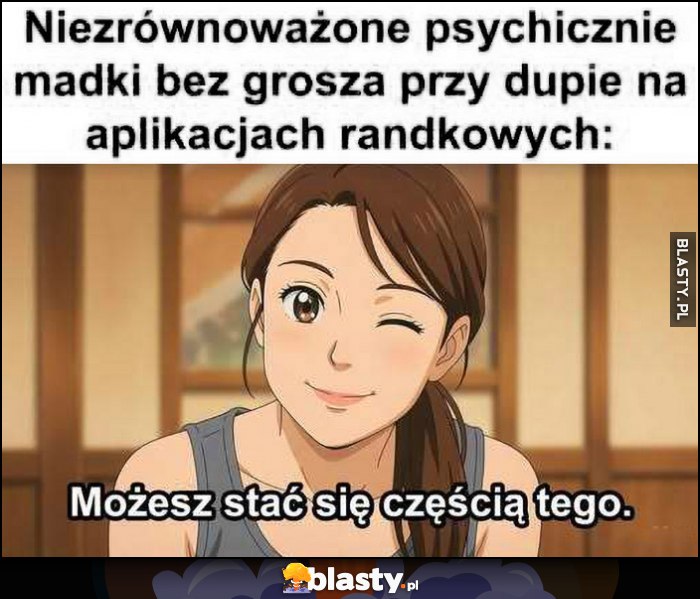 Niezrównoważone psychicznie madki bez grosza przy dupie na aplikacjach randkowych: możesz stać się częścią tego