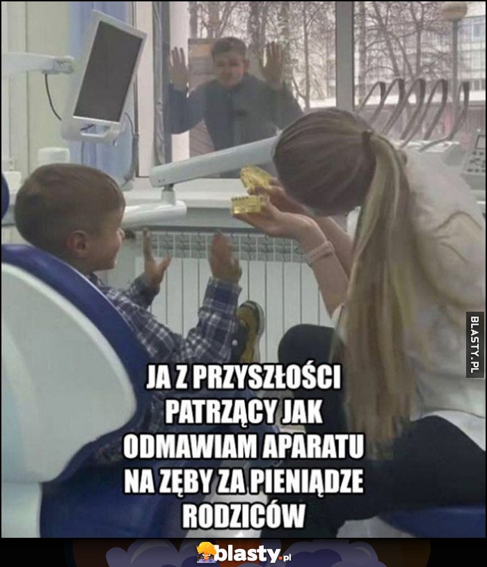 Ja z przyszłości patrzący jak odmawiam aparatu na zęby za pieniądze rodziców Ja z przyszłości patrzący jak odmawiam aparatu na zęby za pieniądze rodziców