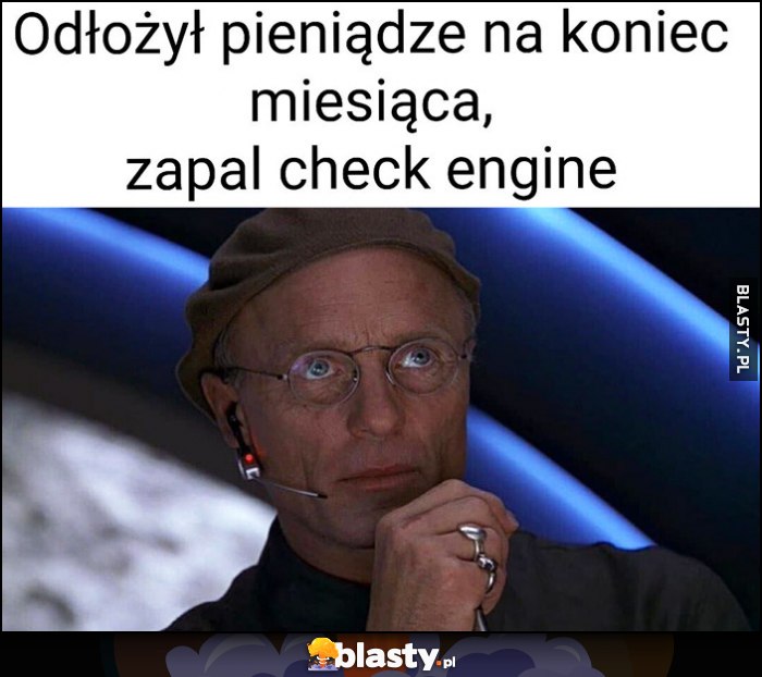 Odłożył pieniądze na koniec miesiąca, zapal check engine Truman Show Odłożył pieniądze na koniec miesiąca, zapal check engine Truman Show