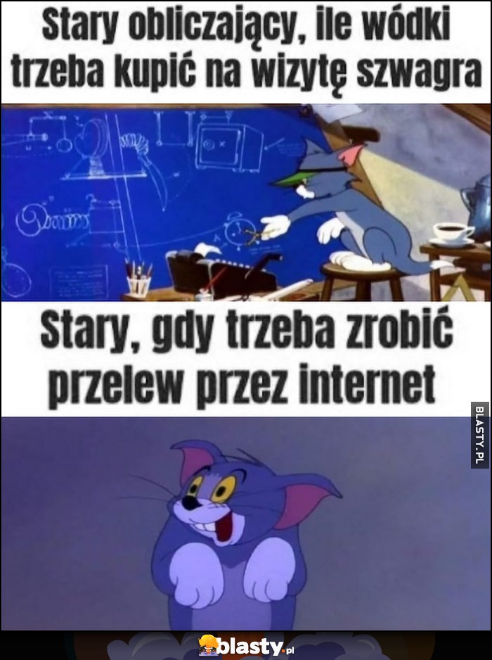 Stary obliczający ile wódki trzeba kupić na wizytę szwagra vs stary gdy trzeba zrobić przelew przez internet