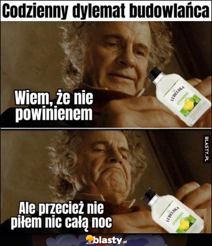 Codzienny dylemat budowlańca, wiem że nie powinienem, ale przecież nie piłem nic cała noc małpka Codzienny dylemat budowlańca, wiem że nie powinienem, ale przecież nie piłem nic cała noc małpka