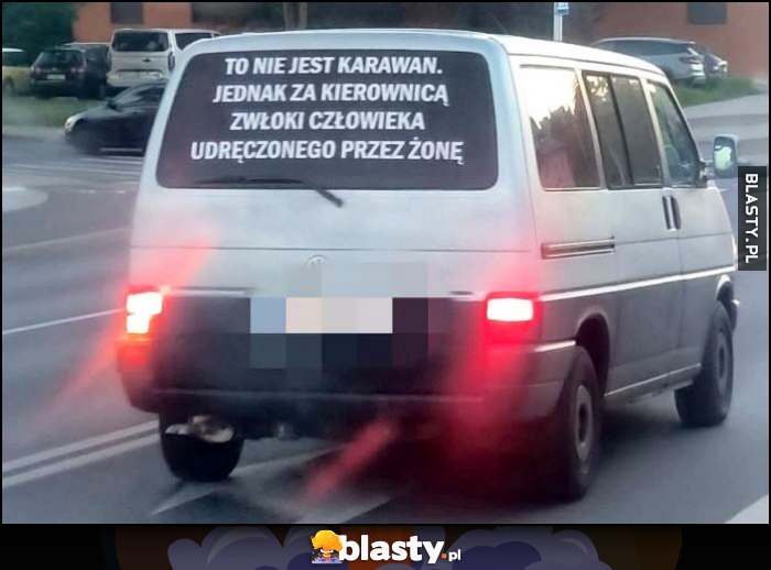 To nie jest karawan jednak za kierownicą zwloki człowieka udręczonego przez żonę To nie jest karawan jednak za kierownicą zwloki człowieka udręczonego przez żonę